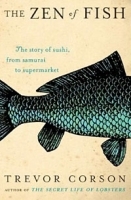 The Zen of Fish: The Story of Sushi, from Samurai to Supermarket артикул 9468a.