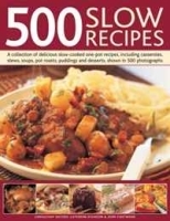 500 Slow Recipes: A collection of delicious slow-cooked and one-pot recipes, including casseroles, stews, soups, pot roasts, puddings and desserts, shown in 500 photographs артикул 9395a.