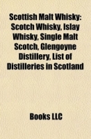 Scottish Malt Whisky: Scotch Whisky, Islay Whisky, Single Malt Scotch, Glengoyne Distillery, List of Distilleries in Scotland артикул 9406a.