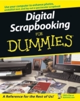 Digital Scrapbooking For Dummies (For Dummies (Computer/Tech)) артикул 9557a.